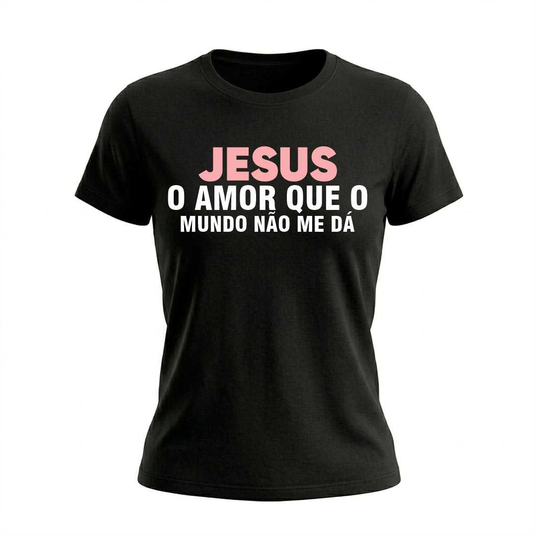 Baby Look Feminina Jesus O Amor Que O Mundo Não Me Dá Coleção Jesus