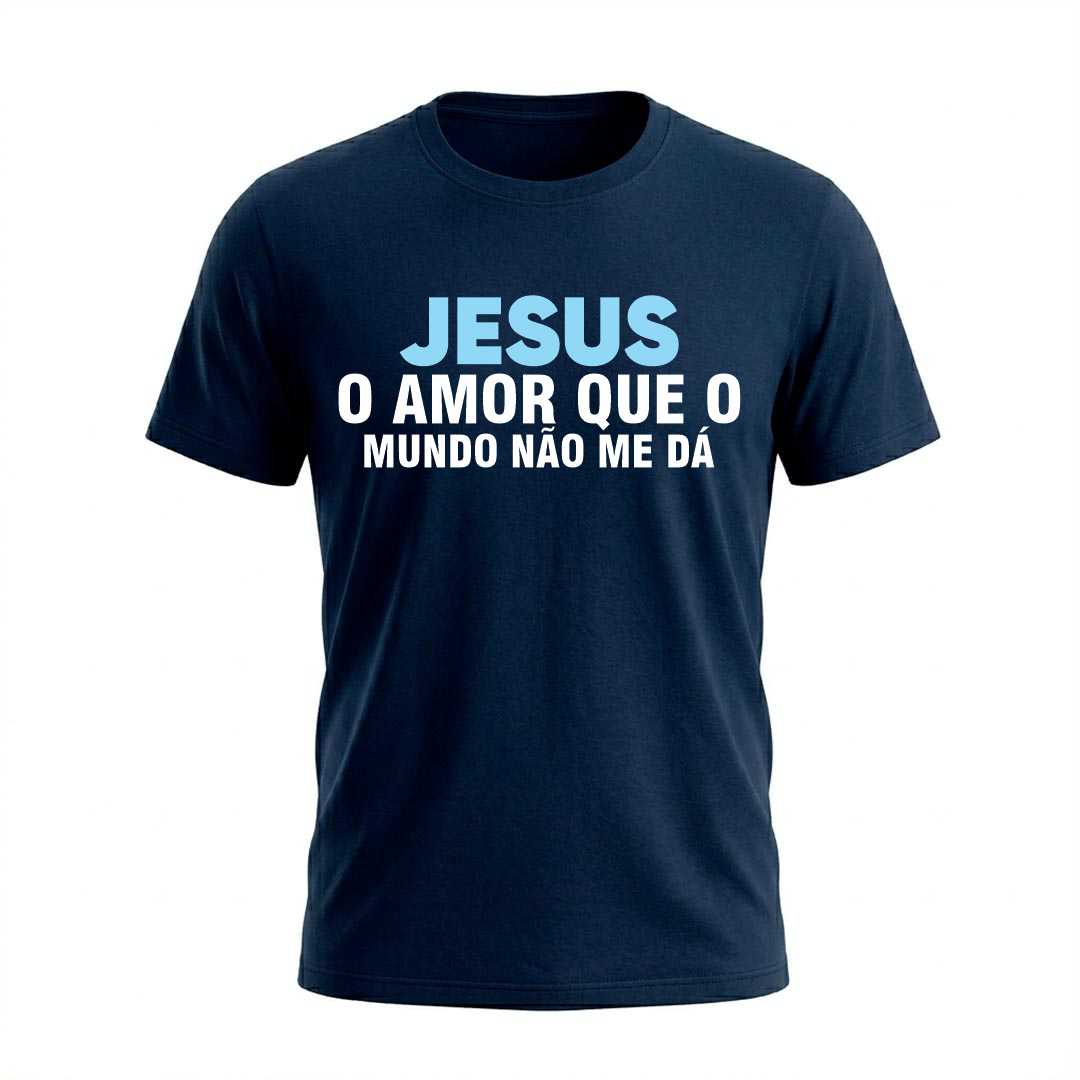Camiseta Masculina Jesus O Amor Que O Mundo Não Me Dá Coleção Jesus - Imagem 5