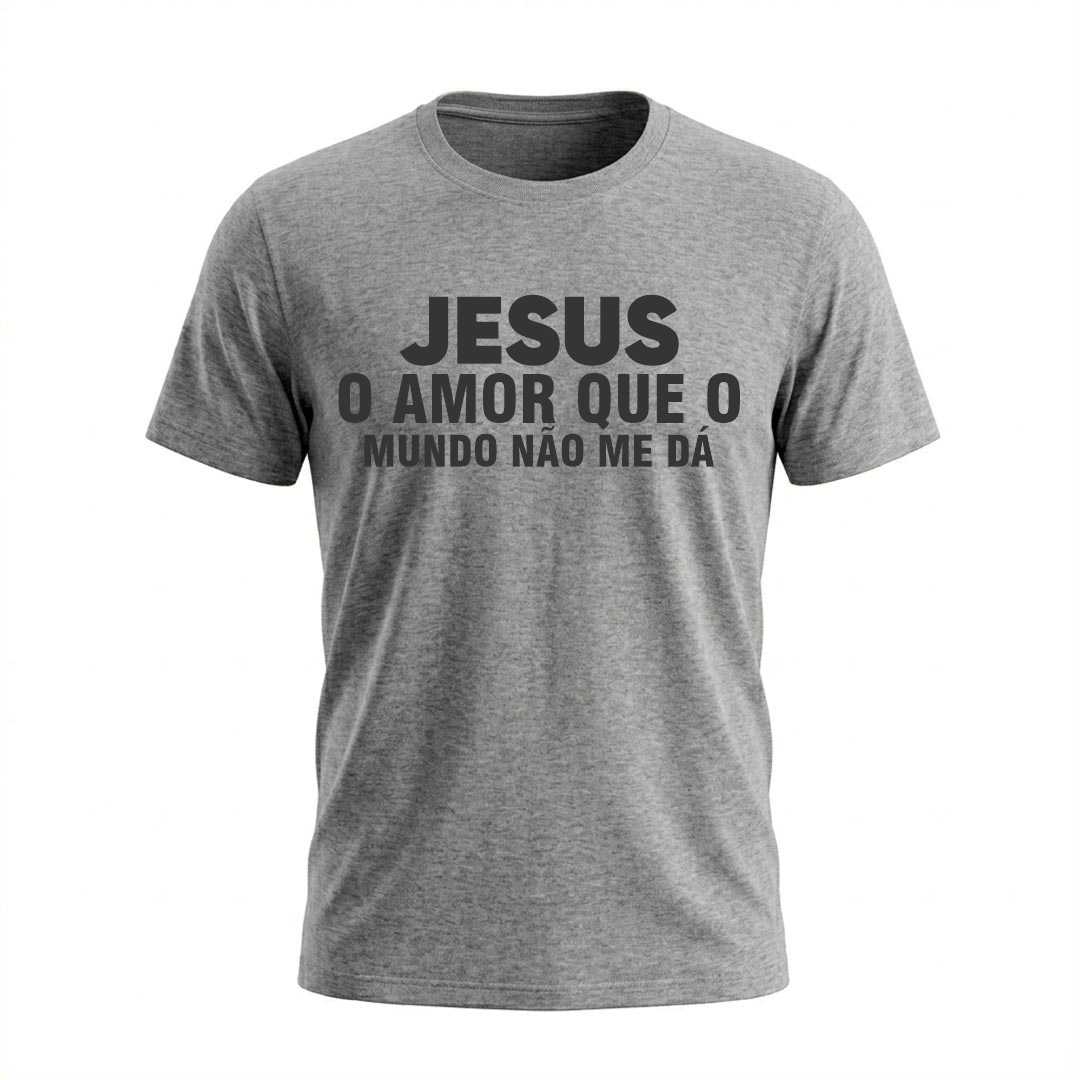 Camiseta Masculina Jesus O Amor Que O Mundo Não Me Dá Coleção Jesus - Imagem 9