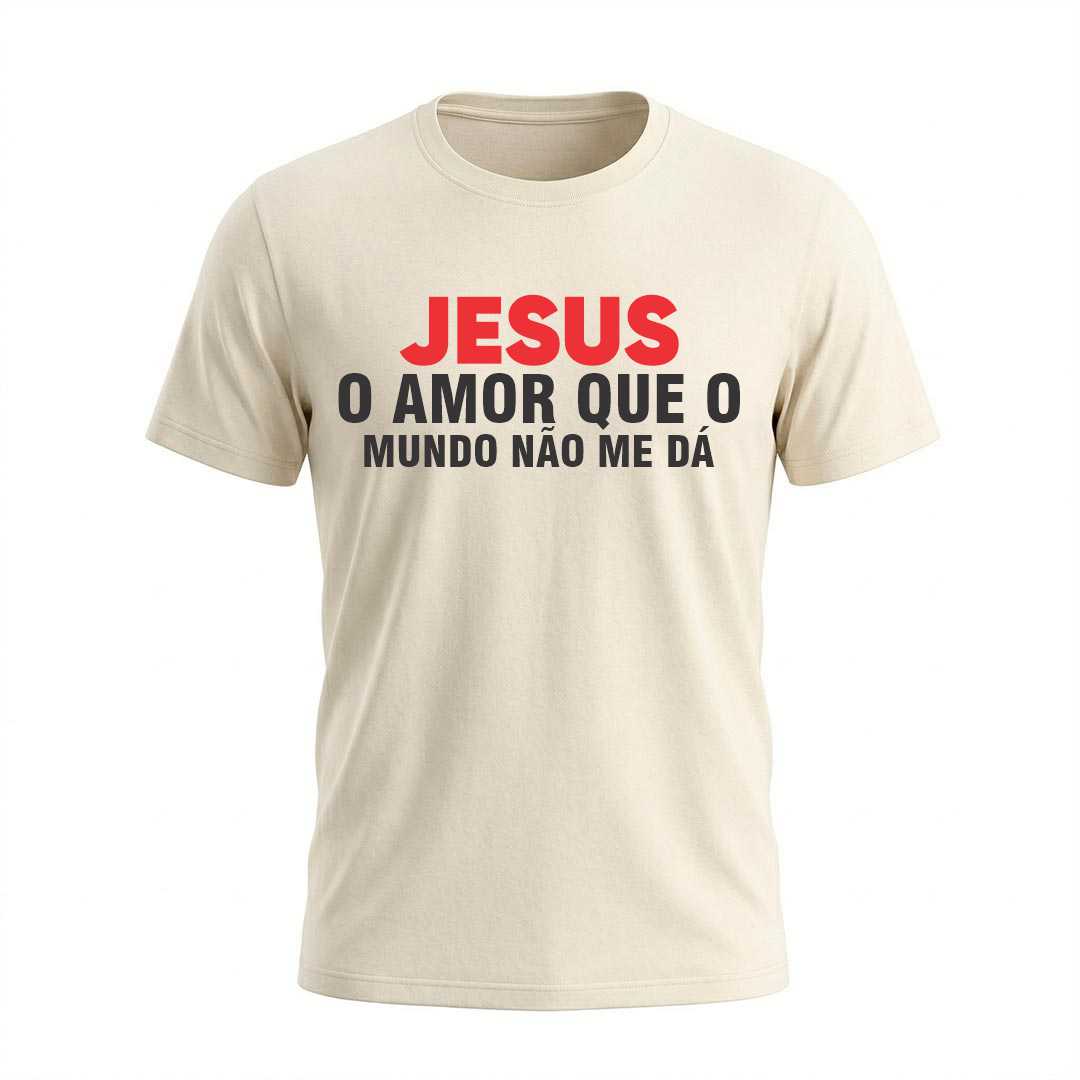 Camiseta Masculina Jesus O Amor Que O Mundo Não Me Dá Coleção Jesus - Imagem 4