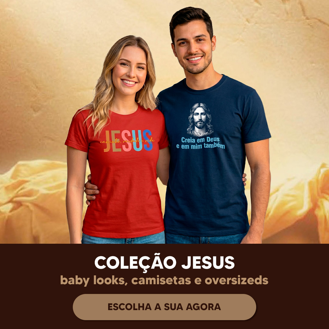 Coleção de Camisetas Masculinas e Baby Looks Femininas Jesus Coleção de Camisetas Masculinas e Baby Looks Femininas Jesus