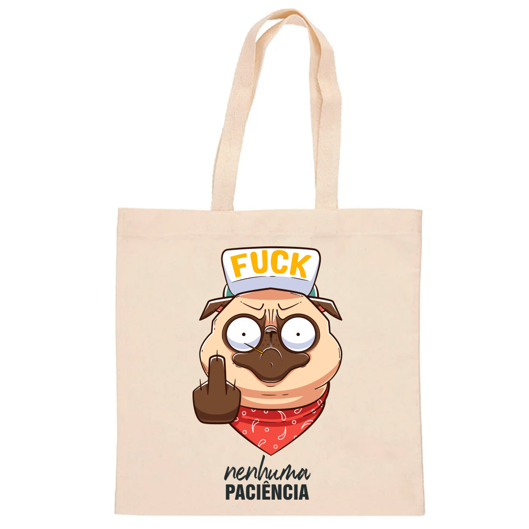 Ecobag Pug Nenhuma Paciência | Sacola Ecológica Estampada