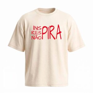 Camiseta Oversized Inspira Respira Não Pira | Motivação e Inspiração