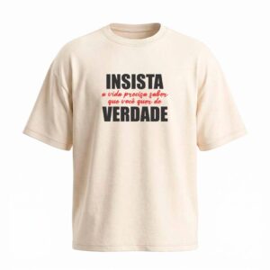 Camiseta Oversized Insista | Motivação e Inspiração