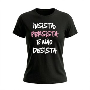 Baby Look Feminina Insista Persista | Motivação e Inspiração