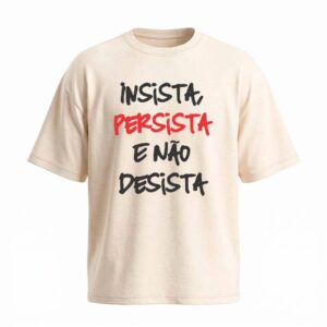 Camiseta Oversized Insista Persista | Motivação e Inspiração