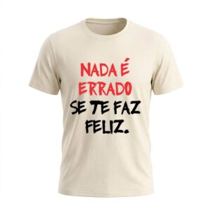 Camiseta Masculina Nada é Errado | Motivação e Inspiração