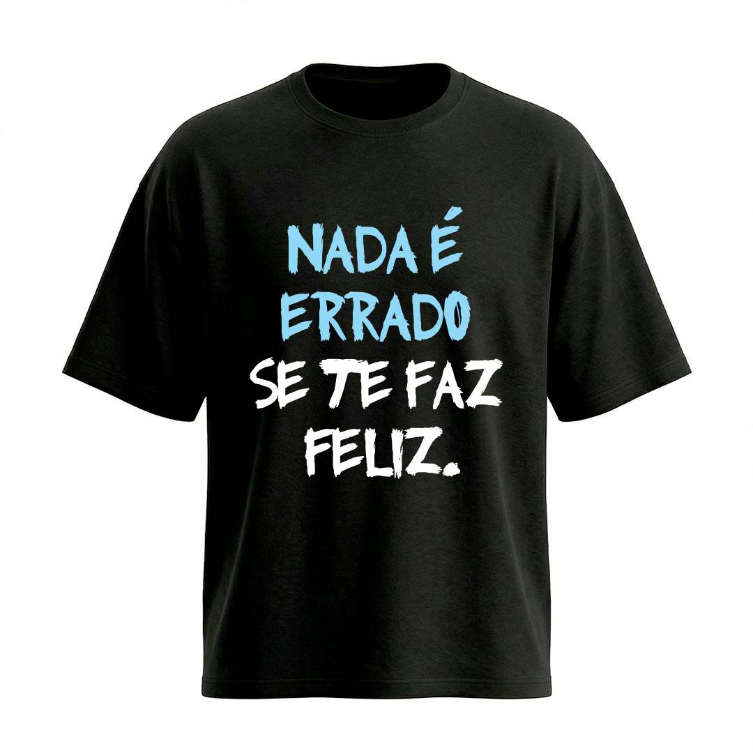 Camiseta Oversized Nada é Errado | Motivação e Inspiração