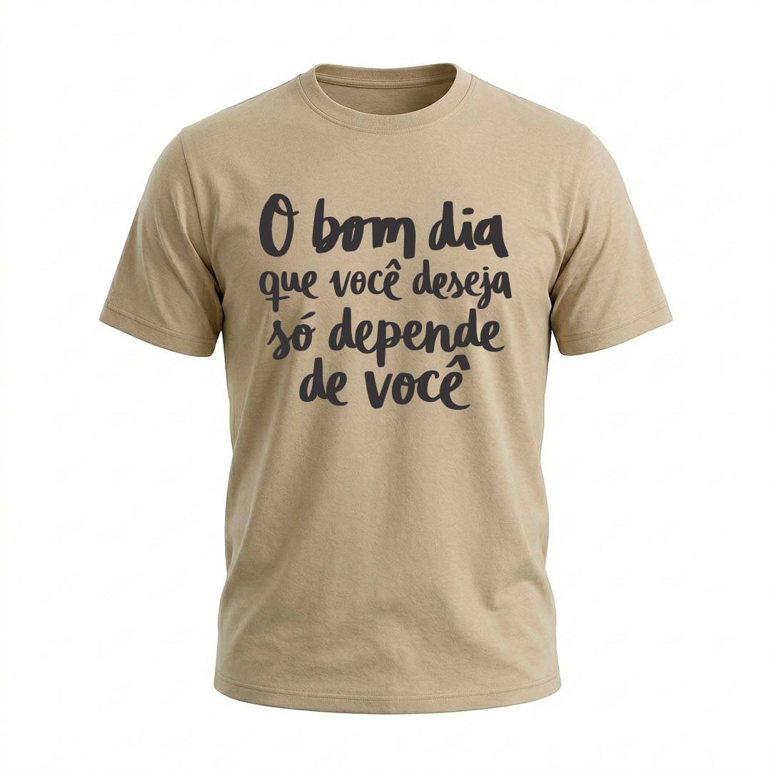 Camiseta O Bom Dia Que Você Deseja | Motivacionais - Imagem 9