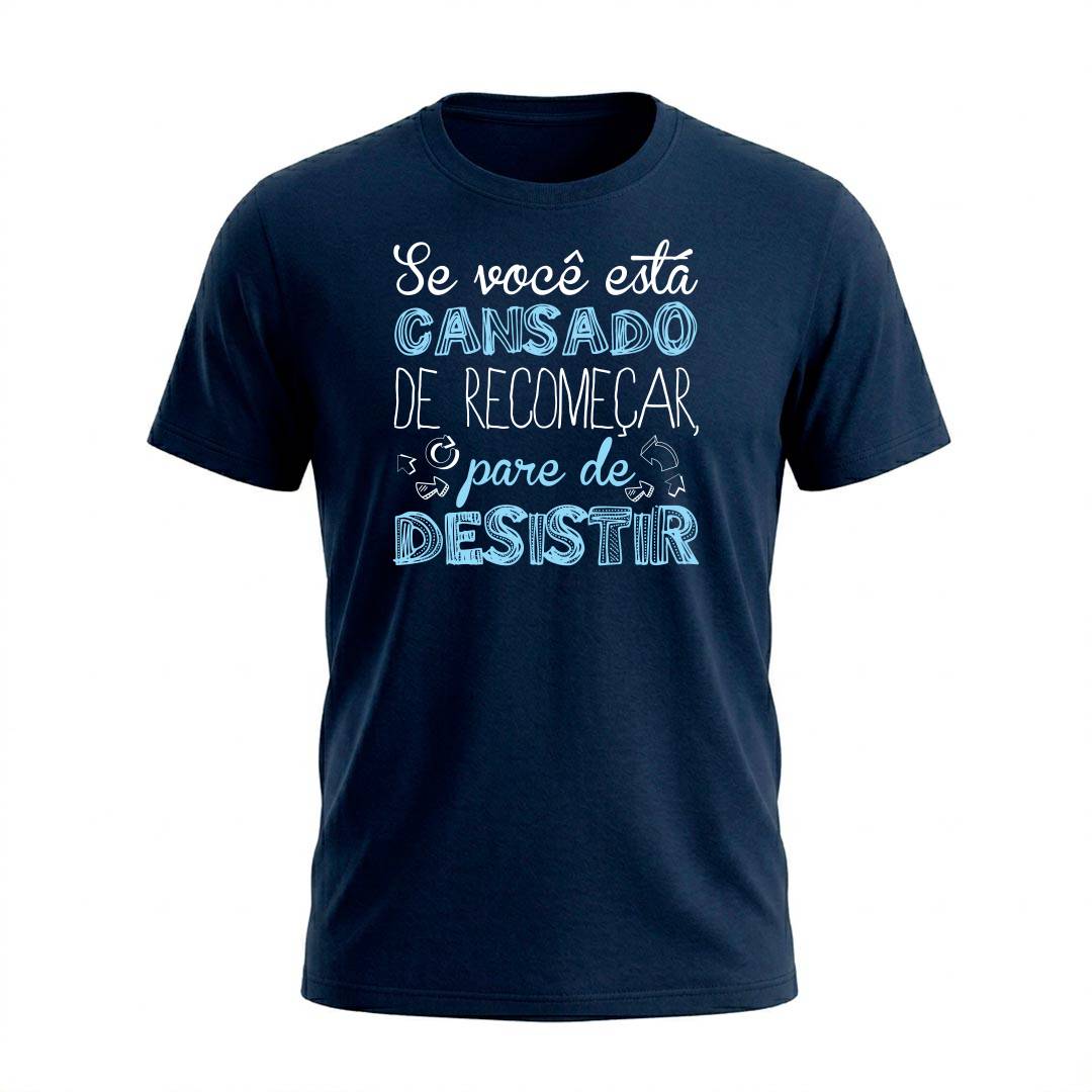 Camiseta Masculina Pare de Desistir | Motivacionais