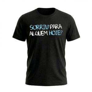 Camiseta Masculina Sorriu Para Alguém Hoje | Motivacionais