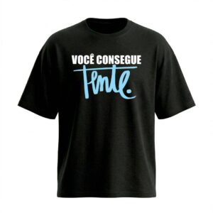 Camiseta Oversized Você Consegue Tente | Motivação e Inspiração
